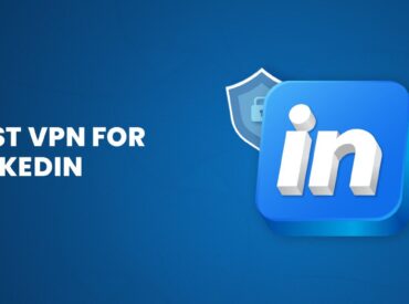 بهترین فیلترشکن برای لینکدین